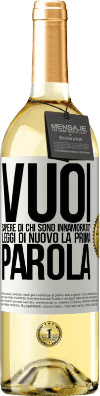 29,95 € Spedizione Gratuita | Vino bianco Edizione WHITE vuoi sapere di chi sono innamorato? Leggi di nuovo la prima parola Etichetta Bianca. Etichetta personalizzabile Vino giovane Raccogliere 2024 Verdejo