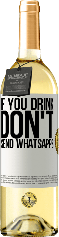 29,95 € Бесплатная доставка | Белое вино Издание WHITE Если вы пьете, не отправляйте WhatsApps Белая этикетка. Настраиваемая этикетка Молодое вино Урожай 2023 Verdejo