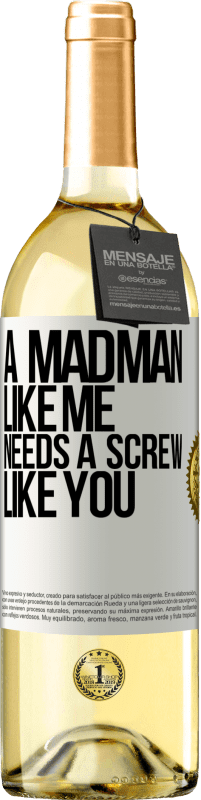 29,95 € Free Shipping | White Wine WHITE Edition A madman like me needs a screw like you White Label. Customizable label Young wine Harvest 2023 Verdejo