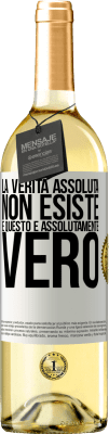 29,95 € Spedizione Gratuita | Vino bianco Edizione WHITE La verità assoluta non esiste ... e questo è assolutamente vero Etichetta Bianca. Etichetta personalizzabile Vino giovane Raccogliere 2024 Verdejo