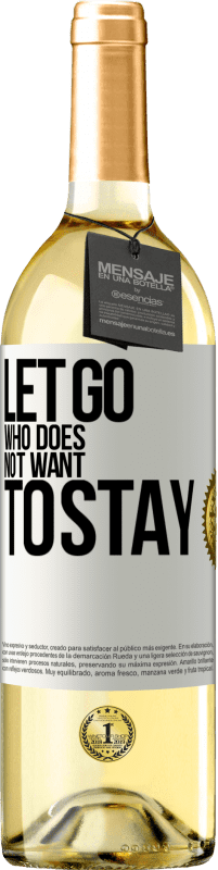 29,95 € Бесплатная доставка | Белое вино Издание WHITE Отпусти, кто не хочет оставаться Белая этикетка. Настраиваемая этикетка Молодое вино Урожай 2023 Verdejo