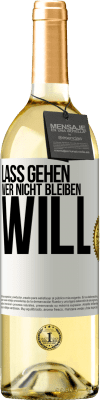 29,95 € Kostenloser Versand | Weißwein WHITE Ausgabe Lass gehen, wer nicht bleiben will Weißes Etikett. Anpassbares Etikett Junger Wein Ernte 2024 Verdejo