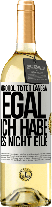 29,95 € Kostenloser Versand | Weißwein WHITE Ausgabe Alkohol tötet langsam. Egal, ich habe es nicht eilig Weißes Etikett. Anpassbares Etikett Junger Wein Ernte 2024 Verdejo