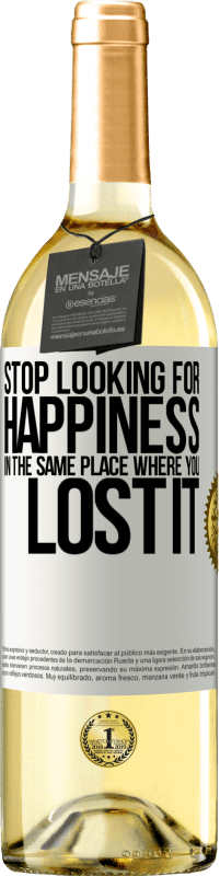 29,95 € Free Shipping | White Wine WHITE Edition Stop looking for happiness in the same place where you lost it White Label. Customizable label Young wine Harvest 2025 Verdejo