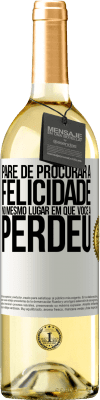 29,95 € Envio grátis | Vinho branco Edição WHITE Pare de procurar a felicidade no mesmo lugar em que você a perdeu Etiqueta Branca. Etiqueta personalizável Vinho jovem Colheita 2024 Verdejo