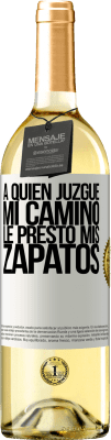 29,95 € Envío gratis | Vino Blanco Edición WHITE A quien juzgue mi camino, le presto mis zapatos Etiqueta Blanca. Etiqueta personalizable Vino joven Cosecha 2024 Verdejo