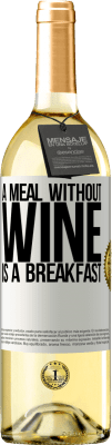 29,95 € Free Shipping | White Wine WHITE Edition A meal without wine is a breakfast White Label. Customizable label Young wine Harvest 2023 Verdejo