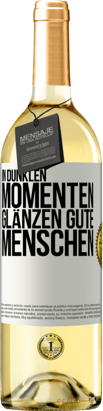 29,95 € Kostenloser Versand | Weißwein WHITE Ausgabe In dunklen Momenten glänzen gute Menschen Weißes Etikett. Anpassbares Etikett Junger Wein Ernte 2023 Verdejo