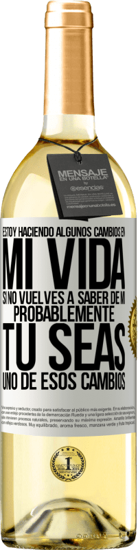 29,95 € Envío gratis | Vino Blanco Edición WHITE Estoy haciendo algunos cambios en mi vida. Si no vuelves a saber de mi, probablemente tú seas uno de esos cambios Etiqueta Blanca. Etiqueta personalizable Vino joven Cosecha 2024 Verdejo