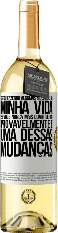 29,95 € Envio grátis | Vinho branco Edição WHITE Estou fazendo algumas mudanças na minha vida. Se você nunca mais ouvir de mim, provavelmente é uma dessas mudanças Etiqueta Branca. Etiqueta personalizável Vinho jovem Colheita 2024 Verdejo