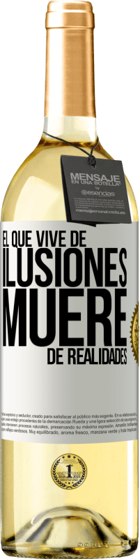 29,95 € Envío gratis | Vino Blanco Edición WHITE El que vive de ilusiones, muere de realidades Etiqueta Blanca. Etiqueta personalizable Vino joven Cosecha 2024 Verdejo