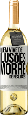 29,95 € Envio grátis | Vinho branco Edição WHITE Quem vive de ilusões morre de realidades Etiqueta Branca. Etiqueta personalizável Vinho jovem Colheita 2024 Verdejo