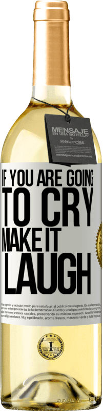 29,95 € Free Shipping | White Wine WHITE Edition If you are going to cry, make it laugh White Label. Customizable label Young wine Harvest 2025 Verdejo