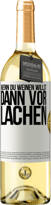 29,95 € Kostenloser Versand | Weißwein WHITE Ausgabe Wenn du weinen willst, dann vor Lachen Weißes Etikett. Anpassbares Etikett Junger Wein Ernte 2024 Verdejo