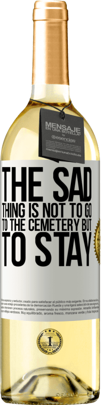 29,95 € 送料無料 | 白ワイン WHITEエディション 悲しいことは墓地に行くことではなく、滞在することです ホワイトラベル. カスタマイズ可能なラベル 若いワイン 収穫 2023 Verdejo
