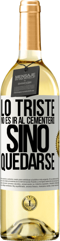 29,95 € Envío gratis | Vino Blanco Edición WHITE Lo triste no es ir al cementerio, sino quedarse Etiqueta Blanca. Etiqueta personalizable Vino joven Cosecha 2024 Verdejo