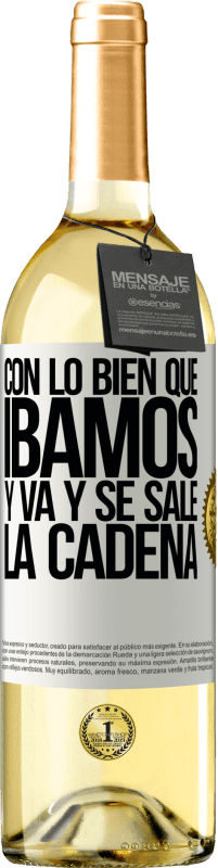 29,95 € Envío gratis | Vino Blanco Edición WHITE Con lo bien que íbamos y va y se sale la cadena Etiqueta Blanca. Etiqueta personalizable Vino joven Cosecha 2024 Verdejo