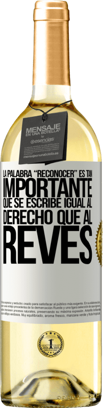 29,95 € 免费送货 | 白葡萄酒 WHITE版 La palabra RECONOCER es tan importante, que se escribe igual al derecho que al revés 白标. 可自定义的标签 青年酒 收成 2024 Verdejo