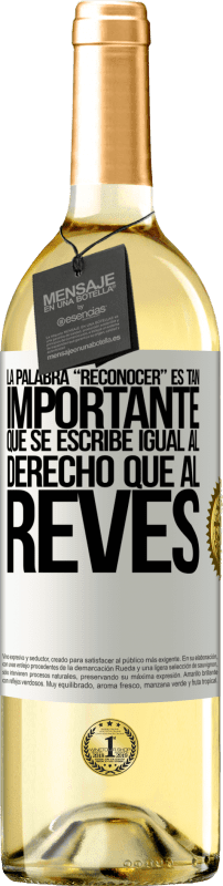 29,95 € Envio grátis | Vinho branco Edição WHITE La palabra RECONOCER es tan importante, que se escribe igual al derecho que al revés Etiqueta Branca. Etiqueta personalizável Vinho jovem Colheita 2024 Verdejo