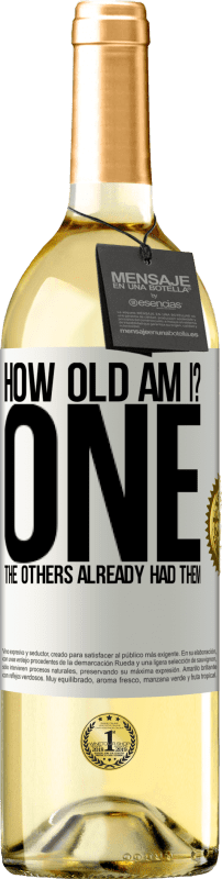 29,95 € 送料無料 | 白ワイン WHITEエディション 私は何歳だ？ ONE他の人はすでにそれらを持っていました ホワイトラベル. カスタマイズ可能なラベル 若いワイン 収穫 2025 Verdejo