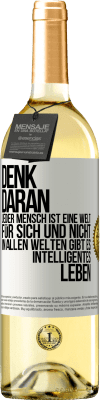 29,95 € Kostenloser Versand | Weißwein WHITE Ausgabe Denk daran, jeder Mensch ist eine Welt für sich und nicht in allen Welten gibt es intelligentes Leben Weißes Etikett. Anpassbares Etikett Junger Wein Ernte 2023 Verdejo