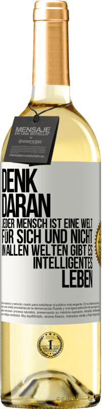 29,95 € Kostenloser Versand | Weißwein WHITE Ausgabe Denk daran, jeder Mensch ist eine Welt für sich und nicht in allen Welten gibt es intelligentes Leben Weißes Etikett. Anpassbares Etikett Junger Wein Ernte 2024 Verdejo