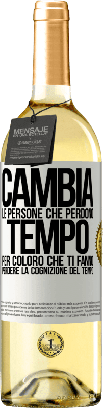 29,95 € Spedizione Gratuita | Vino bianco Edizione WHITE Cambia le persone che perdono tempo per coloro che ti fanno perdere la cognizione del tempo Etichetta Bianca. Etichetta personalizzabile Vino giovane Raccogliere 2024 Verdejo