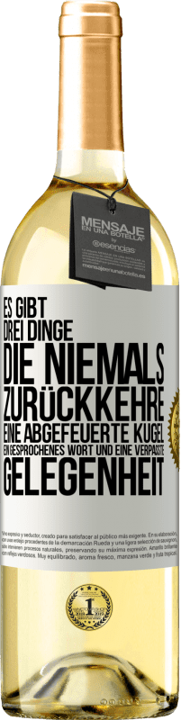 29,95 € Kostenloser Versand | Weißwein WHITE Ausgabe Es gibt drei Dinge, die niemals zurückkehre: eine abgefeuerte Kugel, ein gesprochenes Wort und eine verpasste Gelegenheit Weißes Etikett. Anpassbares Etikett Junger Wein Ernte 2024 Verdejo