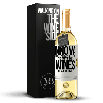 «Innova, because you have a lifetime to taste the wines of a lifetime» WHITE Edition