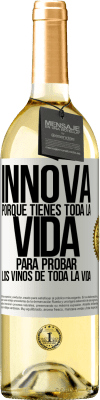 29,95 € Envío gratis | Vino Blanco Edición WHITE Innova, porque tienes toda la vida para probar los vinos de toda la vida Etiqueta Blanca. Etiqueta personalizable Vino joven Cosecha 2025 Verdejo