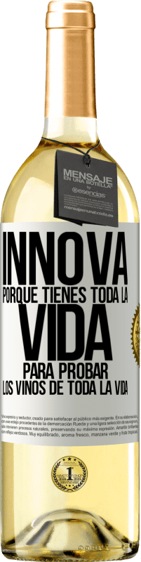 29,95 € Envío gratis | Vino Blanco Edición WHITE Innova, porque tienes toda la vida para probar los vinos de toda la vida Etiqueta Blanca. Etiqueta personalizable Vino joven Cosecha 2024 Verdejo