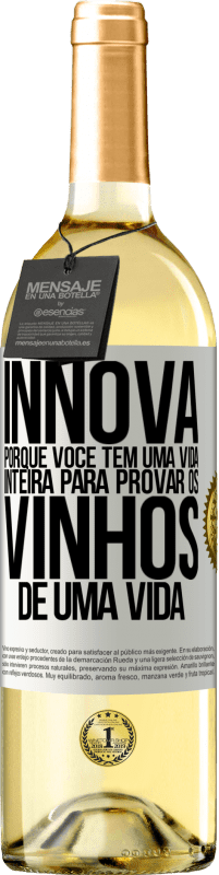 29,95 € Envio grátis | Vinho branco Edição WHITE Innova, porque você tem uma vida inteira para provar os vinhos de uma vida Etiqueta Branca. Etiqueta personalizável Vinho jovem Colheita 2024 Verdejo