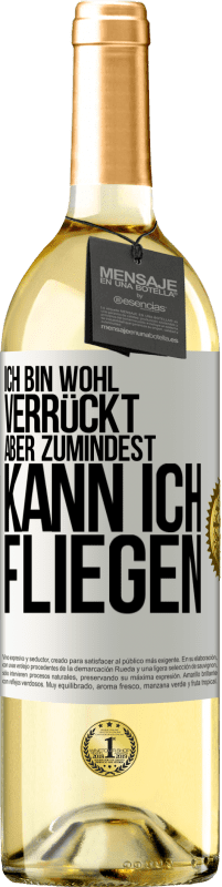 29,95 € Kostenloser Versand | Weißwein WHITE Ausgabe Ich bin wohl verrückt, aber zumindest kann ich fliegen Weißes Etikett. Anpassbares Etikett Junger Wein Ernte 2024 Verdejo