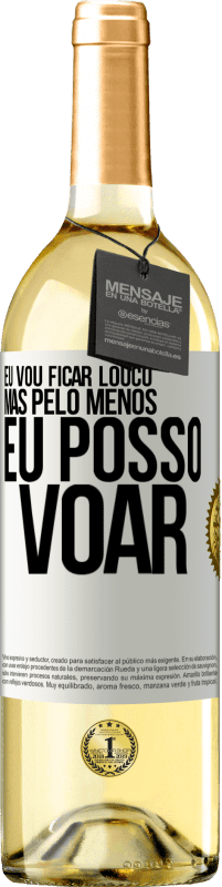 29,95 € Envio grátis | Vinho branco Edição WHITE Eu vou ficar louco, mas pelo menos eu posso voar Etiqueta Branca. Etiqueta personalizável Vinho jovem Colheita 2024 Verdejo