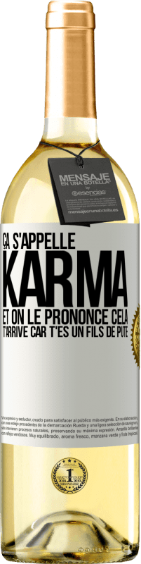 29,95 € Envoi gratuit | Vin blanc Édition WHITE Ça s'appelle Karma et on le prononce Cela t'arrive car t'es un fils de pute Étiquette Blanche. Étiquette personnalisable Vin jeune Récolte 2023 Verdejo