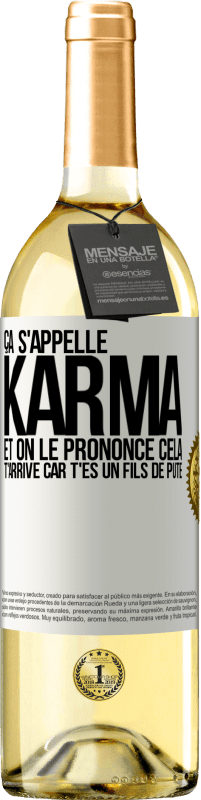 29,95 € Envoi gratuit | Vin blanc Édition WHITE Ça s'appelle Karma et on le prononce Cela t'arrive car t'es un fils de pute Étiquette Blanche. Étiquette personnalisable Vin jeune Récolte 2024 Verdejo