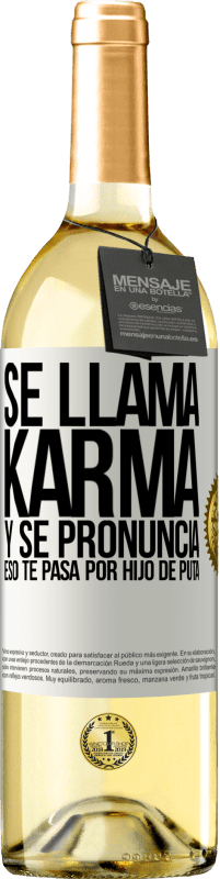 29,95 € Envío gratis | Vino Blanco Edición WHITE Se llama Karma, y se pronuncia Eso te pasa por hijo de puta Etiqueta Blanca. Etiqueta personalizable Vino joven Cosecha 2023 Verdejo