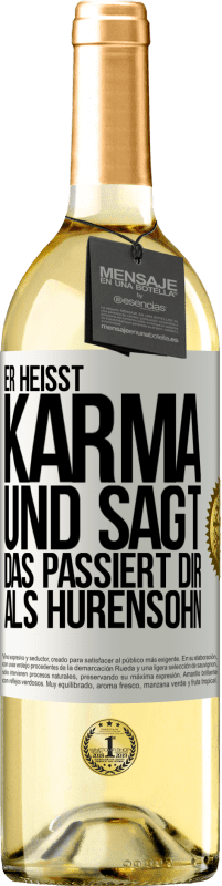 29,95 € Kostenloser Versand | Weißwein WHITE Ausgabe Er heißt Karma und sagt: Das passiert dir als Hurensohn. Weißes Etikett. Anpassbares Etikett Junger Wein Ernte 2023 Verdejo