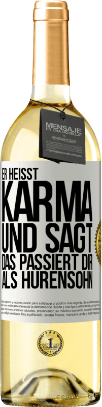 29,95 € Kostenloser Versand | Weißwein WHITE Ausgabe Er heißt Karma und sagt: Das passiert dir als Hurensohn. Weißes Etikett. Anpassbares Etikett Junger Wein Ernte 2024 Verdejo