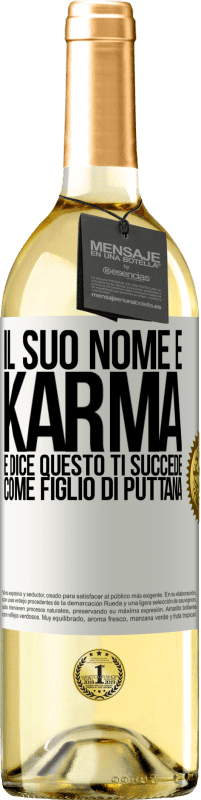 29,95 € Spedizione Gratuita | Vino bianco Edizione WHITE Il suo nome è Karma e dice Questo ti succede come figlio di puttana Etichetta Bianca. Etichetta personalizzabile Vino giovane Raccogliere 2024 Verdejo