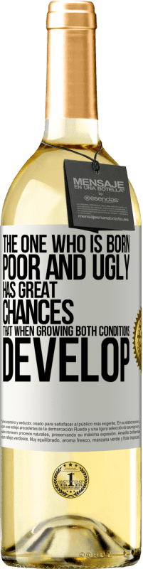 29,95 € Free Shipping | White Wine WHITE Edition The one who is born poor and ugly, has great chances that when growing ... both conditions develop White Label. Customizable label Young wine Harvest 2024 Verdejo