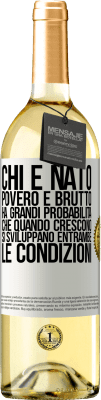 29,95 € Spedizione Gratuita | Vino bianco Edizione WHITE Chi è nato povero e brutto, ha grandi probabilità che quando crescono ... si sviluppano entrambe le condizioni Etichetta Bianca. Etichetta personalizzabile Vino giovane Raccogliere 2024 Verdejo