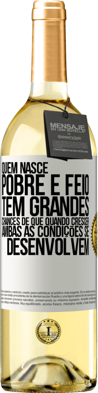 29,95 € Envio grátis | Vinho branco Edição WHITE Quem nasce pobre e feio, tem grandes chances de que quando crescer ... ambas as condições se desenvolvem Etiqueta Branca. Etiqueta personalizável Vinho jovem Colheita 2024 Verdejo