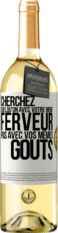 29,95 € Envoi gratuit | Vin blanc Édition WHITE Cherchez quelqu'un avec votre même ferveur pas avec vos mêmes goûts Étiquette Blanche. Étiquette personnalisable Vin jeune Récolte 2023 Verdejo
