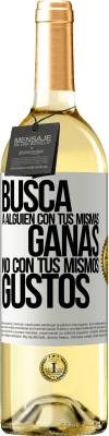 29,95 € Envío gratis | Vino Blanco Edición WHITE Busca a alguien con tus mismas ganas, no con tus mismos gustos Etiqueta Blanca. Etiqueta personalizable Vino joven Cosecha 2024 Verdejo