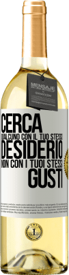 29,95 € Spedizione Gratuita | Vino bianco Edizione WHITE Cerca qualcuno con il tuo stesso desiderio, non con i tuoi stessi gusti Etichetta Bianca. Etichetta personalizzabile Vino giovane Raccogliere 2024 Verdejo