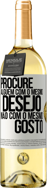 29,95 € Envio grátis | Vinho branco Edição WHITE Procure alguém com o mesmo desejo, não com o mesmo gosto Etiqueta Branca. Etiqueta personalizável Vinho jovem Colheita 2024 Verdejo