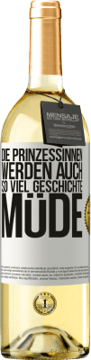 29,95 € Kostenloser Versand | Weißwein WHITE Ausgabe Die Prinzessinnen werden auch so viel Geschichte müde Weißes Etikett. Anpassbares Etikett Junger Wein Ernte 2024 Verdejo