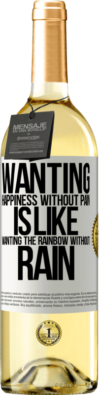 29,95 € Free Shipping | White Wine WHITE Edition Wanting happiness without pain is like wanting the rainbow without rain White Label. Customizable label Young wine Harvest 2023 Verdejo