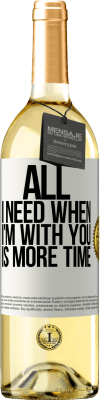 29,95 € Free Shipping | White Wine WHITE Edition All I need when I'm with you is more time White Label. Customizable label Young wine Harvest 2024 Verdejo